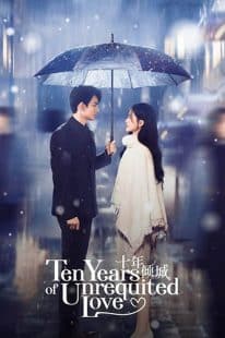 دانلود سریال Ten Years of Unrequited Love 2025